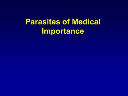 1 Parasites of Medical Importance. 2 Parasitology The study of eucaryotic parasites: protozoa and helminths Cause 20% of all infectious diseases Less.