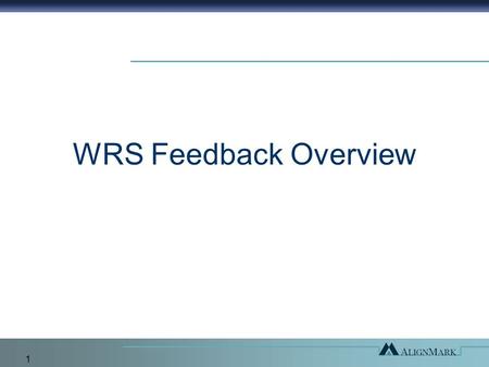 1 WRS Feedback Overview. 2 Agenda Introduction to WRS Assessment Feedback Report Developmental Planning Best Practices Summary/Wrap Up.