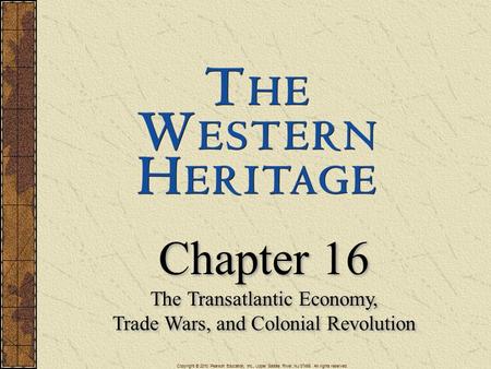 Chapter 16 The Transatlantic Economy, Trade Wars, and Colonial Revolution Chapter 16 The Transatlantic Economy, Trade Wars, and Colonial Revolution Copyright.