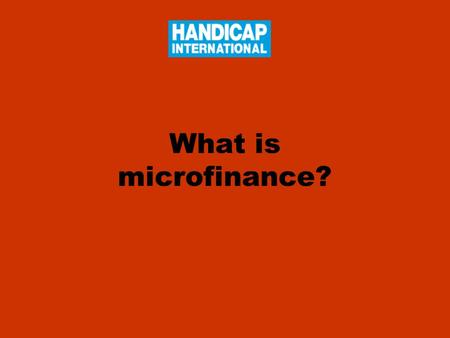 What is microfinance?.