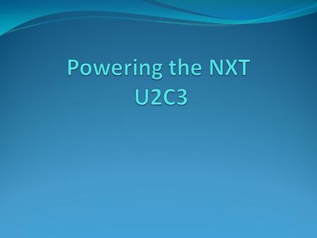 Overview: The goal of this lesson is to explore the different power sources for the NXT and understand the advantages of each. The lesson utilizes the.