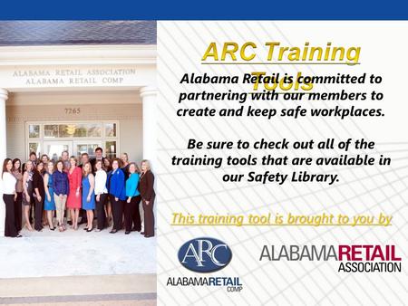 © Business & Legal Reports, Inc. 0908 Alabama Retail is committed to partnering with our members to create and keep safe workplaces. Be sure to check out.