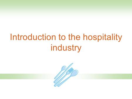 Introduction to the hospitality industry