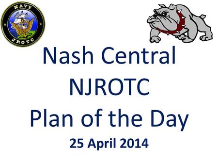 Nash Central NJROTC Plan of the Day 25 April 2014.