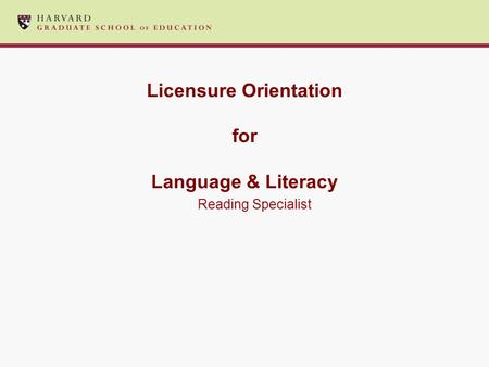 Licensure Orientation for Language & Literacy Reading Specialist.