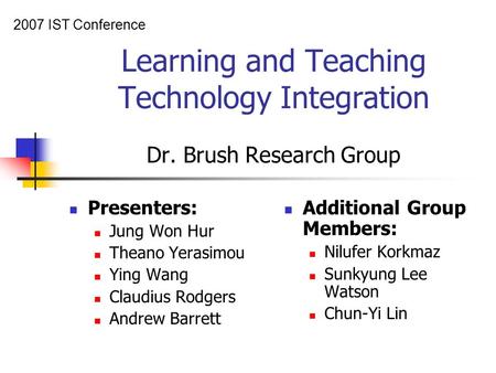 Learning and Teaching Technology Integration Dr. Brush Research Group