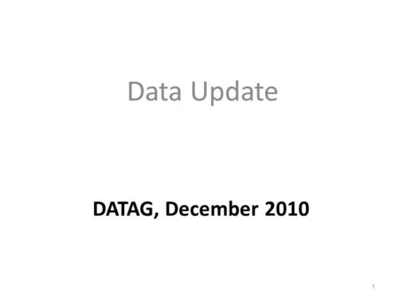 DATAG, December 2010 Data Update 1. Initial teacher/course data Unique teacher identifier Course code and enrollment for those courses associated with.