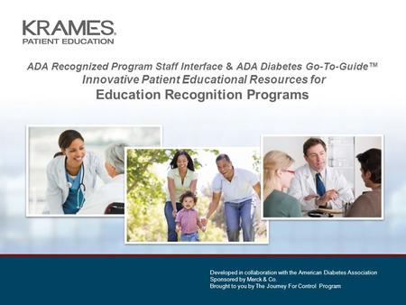 ADA Recognized Program Staff Interface & ADA Diabetes Go-To-Guide™ Innovative Patient Educational Resources for Education Recognition Programs Developed.