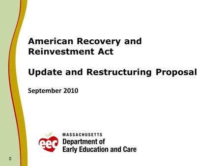 0 American Recovery and Reinvestment Act Update and Restructuring Proposal September 2010.