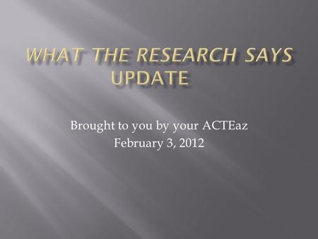 Brought to you by your ACTEaz February 3, 2012.  Education Testing Service (2010). The Mission of High School  NRCCTE. Various Programs of Study Publications.