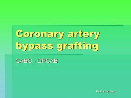 Dr. Luc Tambeur Coronary artery bypass grafting CABG - OPCAB.