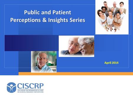 Public and Patient Perceptions & Insights Series April 2014.