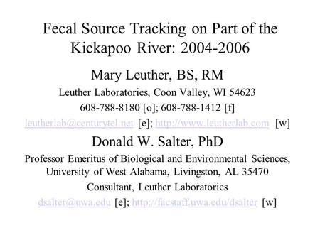 Fecal Source Tracking on Part of the Kickapoo River: 2004-2006 Mary Leuther, BS, RM Leuther Laboratories, Coon Valley, WI 54623 608-788-8180 [o]; 608-788-1412.