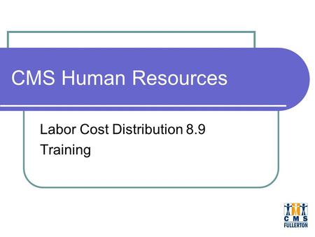 CMS Human Resources Labor Cost Distribution 8.9 Training.