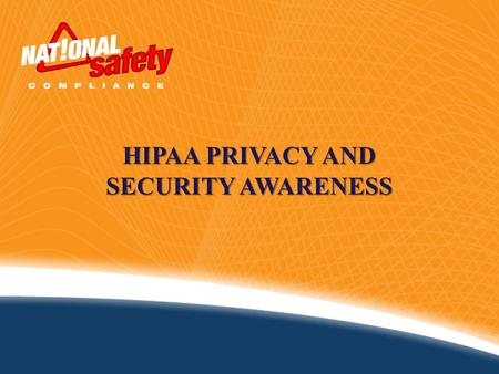 HIPAA PRIVACY AND SECURITY AWARENESS.
