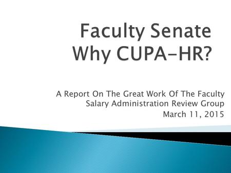 A Report On The Great Work Of The Faculty Salary Administration Review Group March 11, 2015.