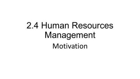 2.4 Human Resources Management Motivation. When Financial Rewards are the Main Issue Type of financial reward How it is paidMotivation factorsDisadvantages.
