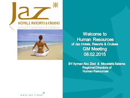 Total Hotels in Jaz Hotels & Resorts is 37 Hotels. Total Number of Rooms 9327 Rooms. Closing No.of Team Members, 2014. 6873 Members. Staff Ratio Per Room: