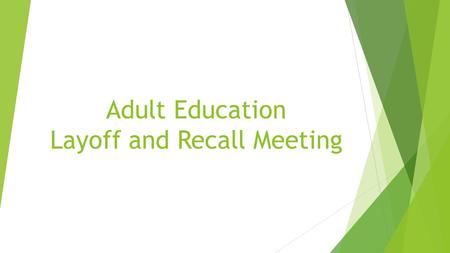 Adult Education Layoff and Recall Meeting. CONTEXT Mark Pearmain, Director of Instruction  Declining Enrollment – Year 2  Roberts Education Centre -