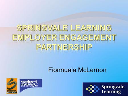 Fionnuala McLernon WorkforceUp-skilling for current and future skills RecruitmentWork Trials Business GrowthCustomised Training.