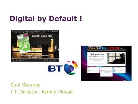Saul Stevens I.T. Director- Family Mosaic Digital by Default !