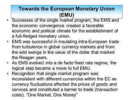 Successes of the single market program, the EMS and the economic convergence created a favorable economic and political climate for the establishment of.