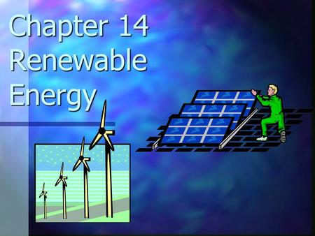 Chapter 14 Renewable Energy. mostly coal powered.