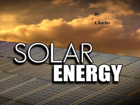 By: Charles. Production Solar Energy is produced from solar radiation. Sunlight reaches the surface and is captured so it can be turned into a useable.