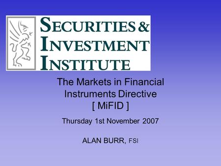 The Markets in Financial Instruments Directive [ MiFID ]