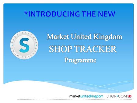 SHOP TRACKER SHOP TRACKER Unique and more powerful than any other shopping programme Leverages the MPCP and increases the earning power of both the Preferred.