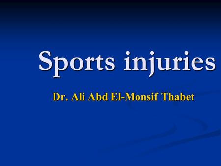 Sports injuries Dr. Ali Abd El-Monsif Thabet. Course content Introduction to sports injuries Introduction to sports injuries Open versus closed kinetic.