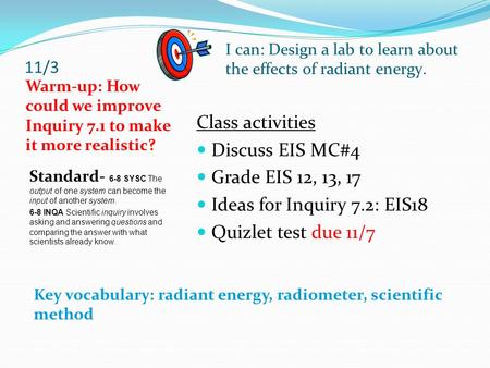 11/3 Warm-up: How could we improve Inquiry 7.1 to make it more realistic? Class activities Discuss EIS MC#4 Grade EIS 12, 13, 17 Ideas for Inquiry 7.2: