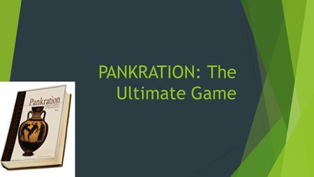 PANKRATION: The Ultimate Game. The Greeks invented athletic contests and held them in honour of their gods. The Isthmos Games were staged every two years.
