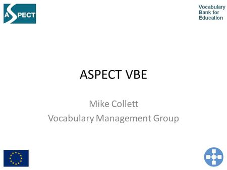 ASPECT VBE Mike Collett Vocabulary Management Group.