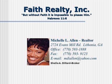 Faith Realty, Inc. “But without Faith it is impossible to please Him.” Hebrews 11:6 Faith Realty, Inc. “But without Faith it is impossible to please Him.”