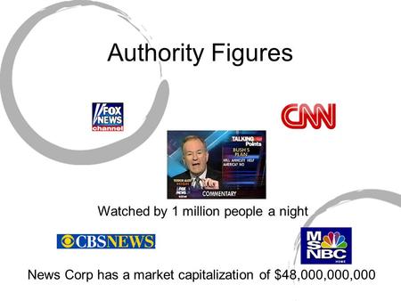 Authority Figures News Corp has a market capitalization of $48,000,000,000 Watched by 1 million people a night.