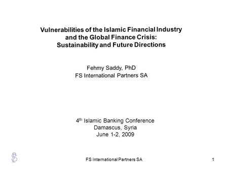 FS International Partners SA1 Vulnerabilities of the Islamic Financial Industry and the Global Finance Crisis: Sustainability and Future Directions Fehmy.