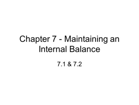 Chapter 7 - Maintaining an Internal Balance 7.1 & 7.2.