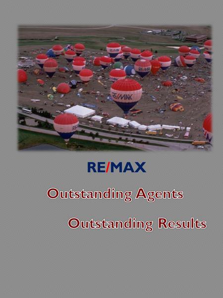 RE/MAX. At the highest possible price In the shortest amount of time With the most favorable terms We will be working as a team to sell your home. Communication.