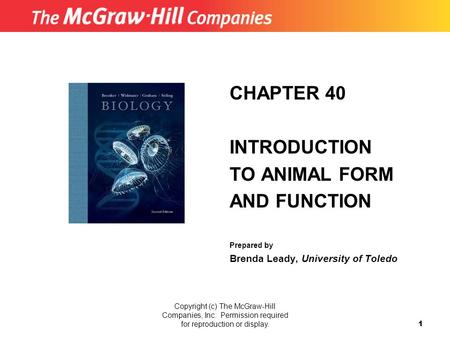Copyright (c) The McGraw-Hill Companies, Inc. Permission required for reproduction or display.1 CHAPTER 40 INTRODUCTION TO ANIMAL FORM AND FUNCTION Prepared.
