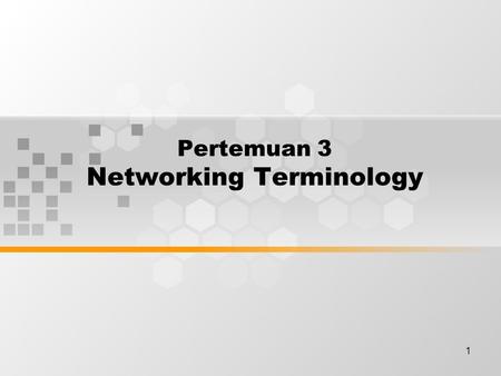 1 Pertemuan 3 Networking Terminology. Discussion Topics Data networks Network history Networking devices Network topology Network protocols Local-area.