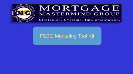 FSBO Marketing Tool Kit. 1. The Goal is to build rapport by providing value 2. Let them know you care enough to have gone the extra mile 3. These extra.