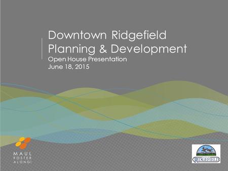 Downtown Ridgefield Planning & Development Open House Presentation June 18, 2015.