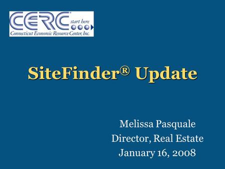 SiteFinder ® Update Melissa Pasquale Director, Real Estate January 16, 2008.