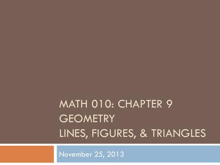 Math 010: Chapter 9 Geometry Lines, figures, & triangles