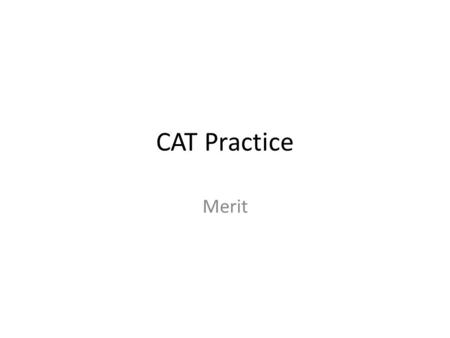 CAT Practice Merit. Question One Simplify Question One a.
