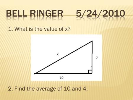 1. What is the value of x? 2. Find the average of 10 and 4.