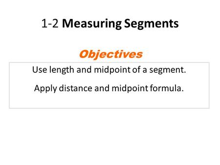 1-2 Measuring Segments Objectives