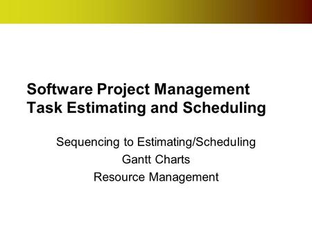 Software Project Management Task Estimating and Scheduling
