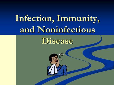 Infection, Immunity, and Noninfectious Disease